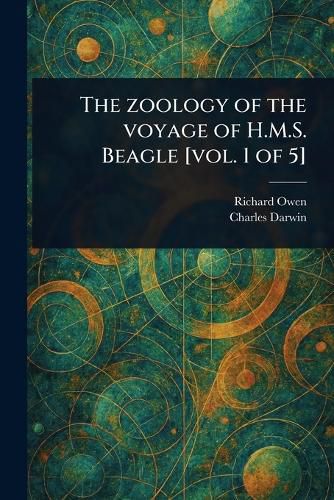 Cover image for The Zoology of the Voyage of H.M.S. Beagle [vol. 1 of 5]