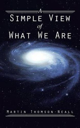 Cover image for A Simple View of What We Are