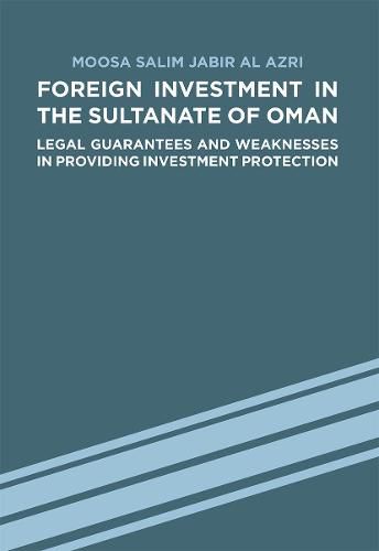 Cover image for Foreign Investment in the Sultanate of Oman: Legal Guarantees and Weaknesses in Providing Investment Protection