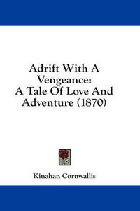 Cover image for Adrift with a Vengeance: A Tale of Love and Adventure (1870)