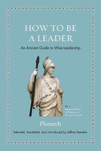 Cover image for How to Be a Leader: An Ancient Guide to Wise Leadership