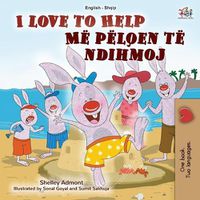 Cover image for I Love to Help (English Albanian Bilingual Book for Kids)