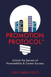 Cover image for Promotion Protocol: Unlock the Secrets of Promotability & Career Success