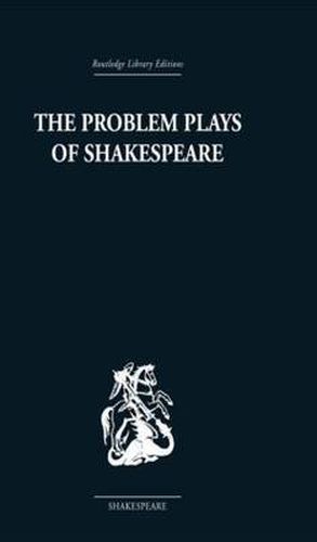 Cover image for The Problem Plays of Shakespeare: A Study of Julius Caesar, Measure for Measure, Antony and Cleopatra