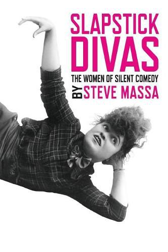 Cover image for Slapstick Divas: The Women of Silent Comedy