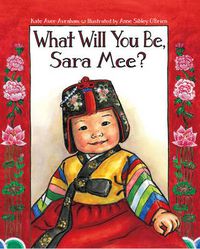 Cover image for What Will You Be, Sara Mee?