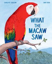 Cover image for What the Macaw Saw