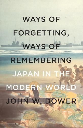 Cover image for Way Of Forgetting, Ways Of Remembering: Japan in the Modern World