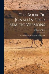 Cover image for The Book Of Jonah In Four Semitic Versions