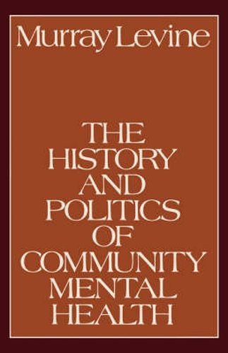 Cover image for The History and Politics of Community Mental Health