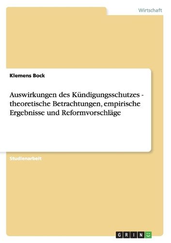 Cover image for Auswirkungen des Kundigungsschutzes - theoretische Betrachtungen, empirische Ergebnisse und Reformvorschlage