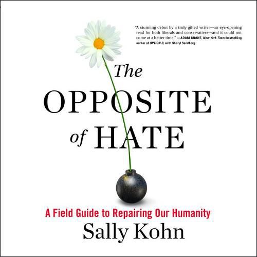 The Opposite of Hate Lib/E: A Field Guide to Repairing Our Humanity