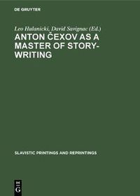 Cover image for Anton Cexov as a Master of Story-Writing: Essays in Modern Soviet Literary Criticism