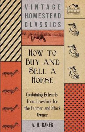 Cover image for How to Buy and Sell a Horse - Containing Extracts from Livestock for the Farmer and Stock Owner