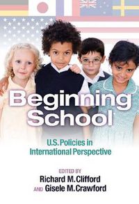 Cover image for Beginning School: U.S. Policies in International Perspective