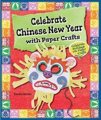 Cover image for Celebrate Chinese New Year with Paper Crafts