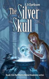 Cover image for The Silver Skull - Book 3 in the MasterMind Academy Series