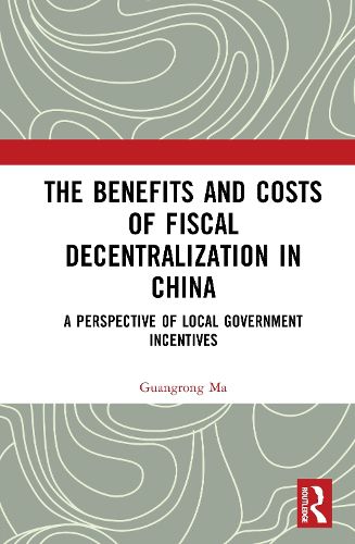 Cover image for The Benefits and Costs of Fiscal Decentralization in China
