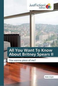 Cover image for All You Want To Know About Britney Spears II