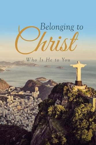 Cover image for Belonging to Christ: Who Is He to You