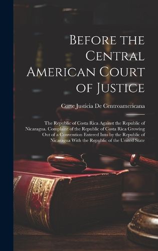 Cover image for Before the Central American Court of Justice