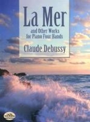 Cover image for La Mer And Other Works For Piano Four Hands