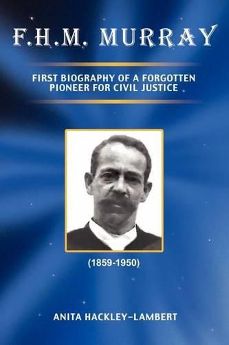 Cover image for F.H.M. Murray: First Biography of a Forgotten Pioneer for Civil Justice