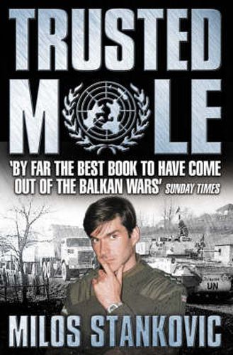 Cover image for Trusted Mole: A Soldier's Journey into Bosnia's Heart of Darkness