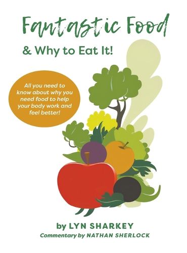 Cover image for Fantastic Food & Why To Eat It!