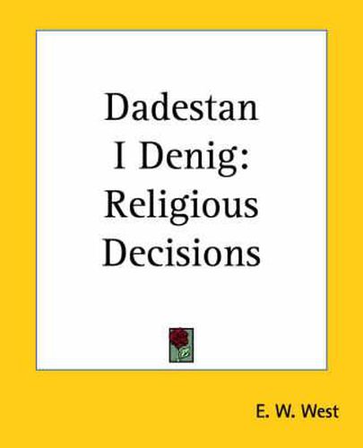 Cover image for Dadestan I Denig: Religious Decisions