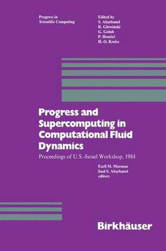 Cover image for Progress and Supercomputing in Computational Fluid Dynamics: Proceedings of U.S.-Israel Workshop, 1984