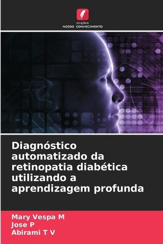 Cover image for Diagnostico automatizado da retinopatia diabetica utilizando a aprendizagem profunda