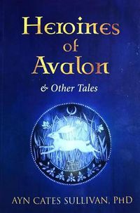 Cover image for Heroines of Avalon & Other Tales