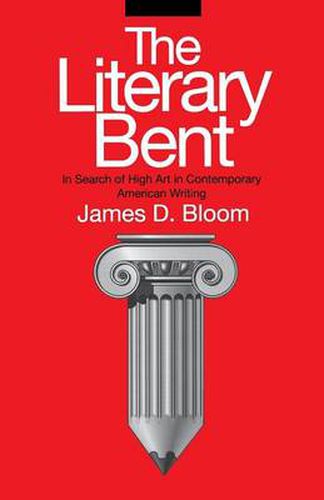 Cover image for The Literary Bent: In Search of High Art in Contemporary American Writing