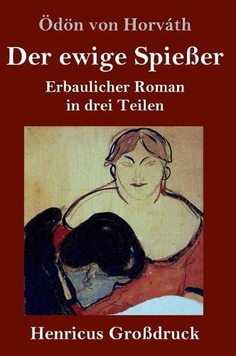 Cover image for Der ewige Spiesser (Grossdruck): Erbaulicher Roman in drei Teilen