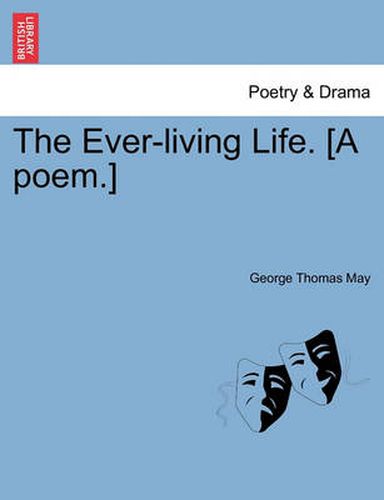 Cover image for The Ever-Living Life. [A Poem.]