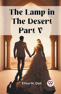 Cover image for The Lamp in the Desert PART V