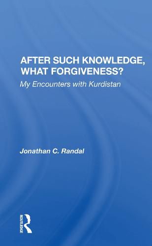 Cover image for After Such Knowledge, What Forgiveness?: My Encounters with Kurdistan