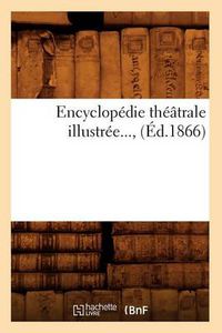 Cover image for Encyclopedie Theatrale Illustree (Ed.1866)