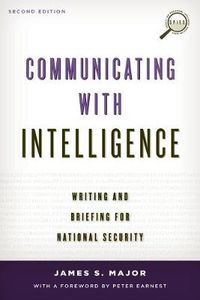 Cover image for Communicating with Intelligence: Writing and Briefing for National Security