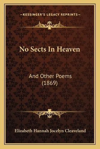 No Sects in Heaven: And Other Poems (1869)