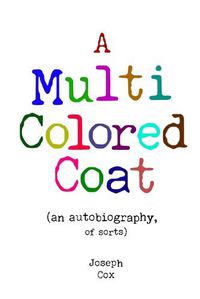 Cover image for A Multi Colored Coat: (an autobiography of sorts)