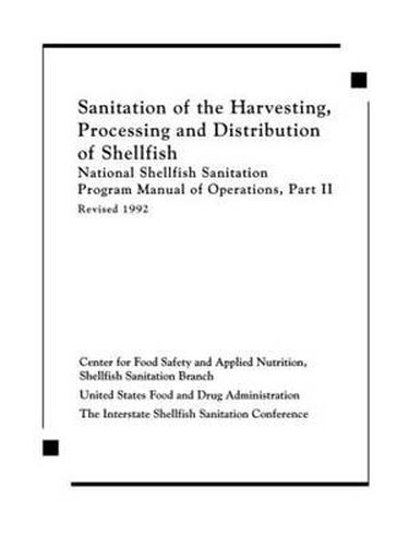 Cover image for Sanitation of the Harvesting, Processing and Distribution of Shellfish: National Shellfish Sanitation Program Manual of Operations, Part II Revised 1992