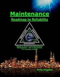 Cover image for Maintenance Roadmap to Reliability: 10th Discipline of World Class Maintenance Management (The 12 Disciplines)