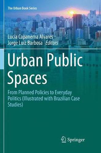 Cover image for Urban Public Spaces: From Planned Policies to Everyday Politics (Illustrated with Brazilian Case Studies)