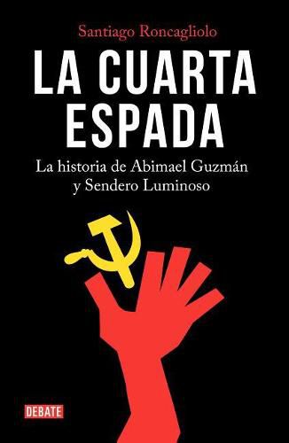 Cover image for La cuarta espada: La historia de Abima el Guzman y Sendero Luminoso / The Fourth Swore