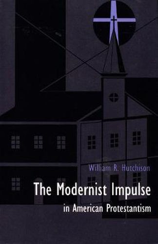 Cover image for The Modernist Impulse in American Protestantism