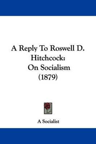 A Reply to Roswell D. Hitchcock: On Socialism (1879)