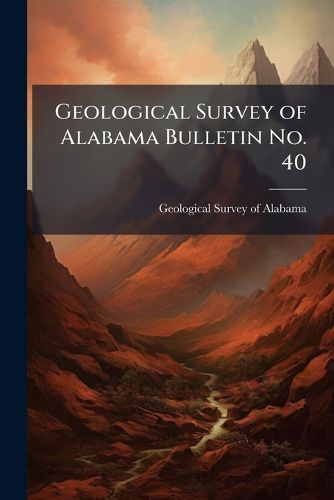 Cover image for Geological Survey of Alabama Bulletin No. 40