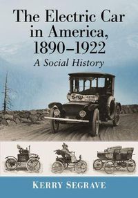 Cover image for The Electric Car in America, 1890-1922: A Social History